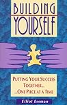 Building Yourself: Putting Your Success Together One Piece at a Time