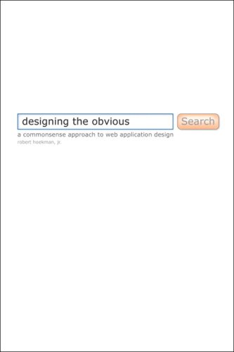 Designing the Obvious: A Common Sense Approach to Web Application Design (Paperback)