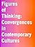 Figures of Thinking: Convergences in Contemporary Culture