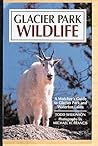Glacier Park Wildlife: A Watcher's Guide Includes Listings for Waterton Lakes National Park (Wildlife Watcher's Guide Series) Glacier Park Wildlife: A Watcher's Guide Includes Listings for Waterton Lakes National Park (Wildlife Watcher's Guide Series)