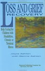 Loss and Grief Recovery: Help Caring for Children with Disabilities, Chronic, or Terminal Illness Loss and Grief Recovery: Help Caring for Children with Disabilities, Chronic, or Terminal Illness