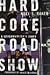 Hard Core Roadshow: A Scree...