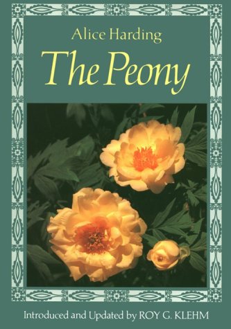 The Peony: Alice Harding's Peonies in the Little Garden & the Book of the Peony, Updated Edition (Hardcover)