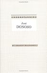 Understanding Jose Donoso (Understanding Modern European and Latin American Literature) Understanding Jose Donoso (Understanding Modern European and Latin American Literature)