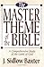 The Master Theme of the Bible by J. Sidlow Baxter