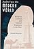 Arabs Face the Modern World: Religious, Cultural, and Political Responses to the West