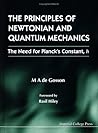 The Principles of Newtonian & Quantum Mechanics The Principles of Newtonian & Quantum Mechanics
