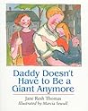 Daddy Doesn't Have to Be a Giant Anymore by Jane Resh Thomas