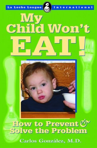 My Child Won't Eat: How to Prevent and Solve the Problem (Paperback)