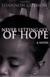 Never Letting Go of Hope Never Letting Go of Hope