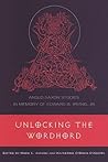 Unlocking the Wordhord: Anglo-Saxon Studies in Memory of Edward B. Irving, Jr.