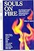 Souls on Fire: Men and Women of Many Lands and Faiths-Saints, Mystics and Masters- Whose Passionate Love for God Inspires the Modern World