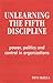 Unlearning the Fifth Discipline: Power, Politics and Control in Organizations