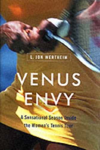 Venus Envy: A Sensational Season Inside the Women's Tennis Tour (Hardcover)