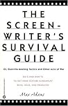 The Screenwriter's Survival Guide: Or Guerilla Meeting Tactics and Other Acts of War