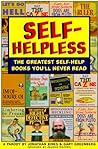 Self-Helpless: The Greatest Self-Help Books You'll Never Read