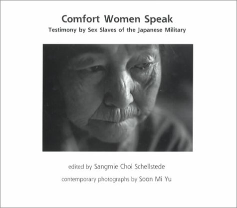 Comfort Women Speak: Testimony by Sex Slaves of the Japanese Military: Includes New United Nations Human Rights Report (Science and Human Rights Series, 1)