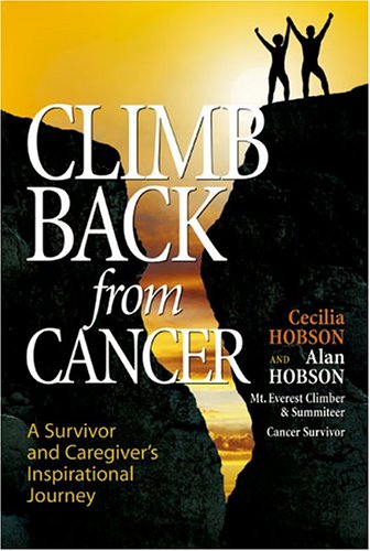 Climb Back from Cancer: A Survivor and Caregiver's Inspirational Journey (Hardcover)