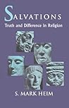 Salvations: Truth and Difference in Religion (Faith Meets Faith Series)