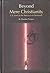 Beyond Mere Christianity: C.S. Lewis & the Betrayal Of Christianity