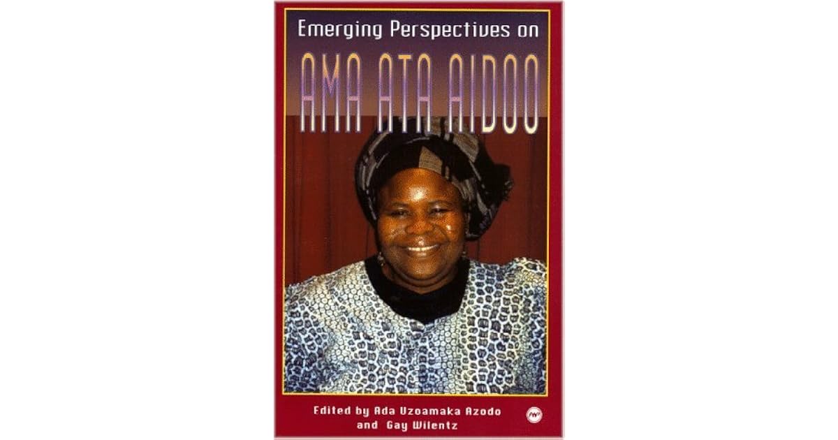 Emerging Perspectives on Ama Ata Aidoo by Ada Uzoamaka Azodo