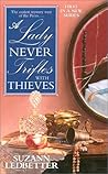 A Lady Never Trifles with Thieves by Suzann Ledbetter