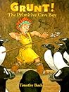 Grunt! The Primitive Cave Boy Grunt! The Primitive Cave Boy