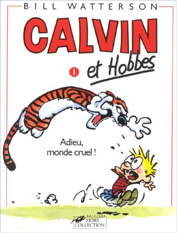Calvin et Hobbes 1: Adieu, monde cruel ! (Paperback)