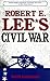 Robert E. Lee's Civil War by Bevin Alexander