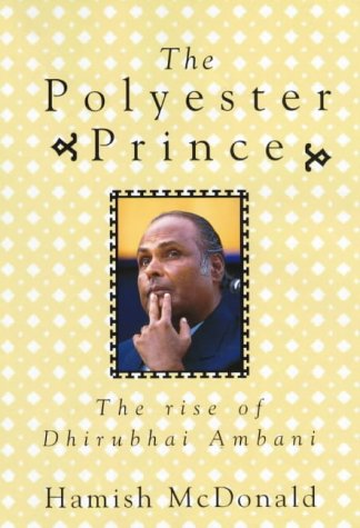 The Polyester Prince: The Rise of Dhirubhai Ambani (Paperback)