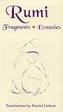 Rumi: Fragments, Ecstasies Rumi: Fragments, Ecstasies