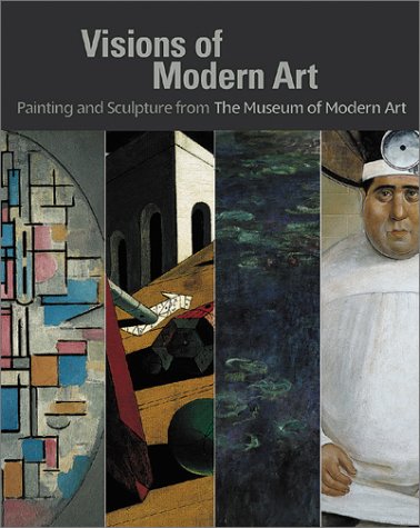 Visions of Modern Art: Painting and Sculpture from The Museum of Modern Art (Hardcover)