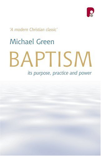 Baptism: Its Purpose, Practise and Power (Paperback)