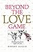 Beyond the Love Game: An Inner Guide to Finding Your Mate
