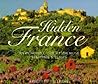 Hidden France: An Insider's Guide to the Most Beautiful Villages