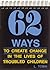 62 Ways to Create Change in the Lives of Troubled Children by L. Tobin