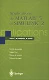 Applications de MATLAB 5 et SIMULINK 2: Contrôle de procédés, Logique floue, Réseaux de neurones, Traitement du signal (French Edition)