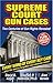 Supreme Court Gun Cases: Two Centuries of Gun Rights Revealed
