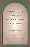 Thucydides' Theory of International Relations: A Lasting Possession (Political Traditions in Foreign Policy Series)