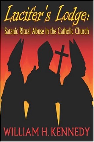Lucifer's Lodge: Satanic Ritual Abuse in the Catholic Church (Paperback)
