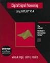 Digital Signal Processing Using MATLAB Version 4: A Bookware Companions Problems Book (A volume in the PWS BookWare Companion Series) Digital Signal Processing Using MATLAB Version 4: A Bookware Companions Problems Book (A volume in the PWS BookWare Companion Series)