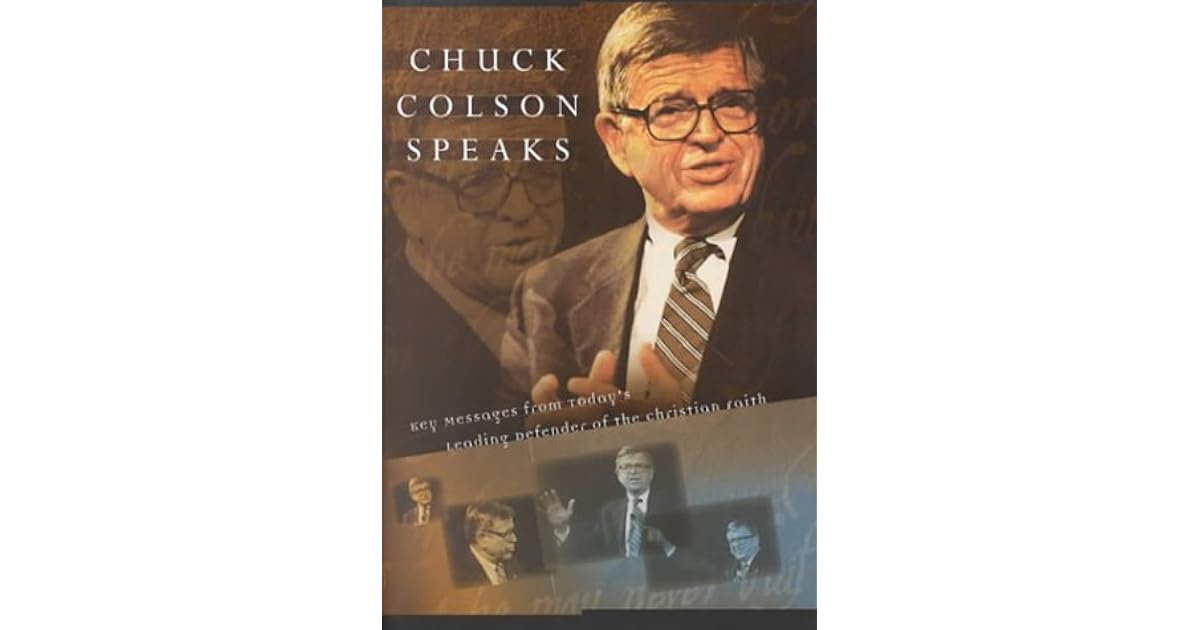 Chuck Colson Speaks Twelve Key Speeches by America's Foremost