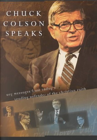 Chuck Colson Speaks: Twelve Key Messages from Today's Leading Defender of the Christian Faith (Hardcover)
