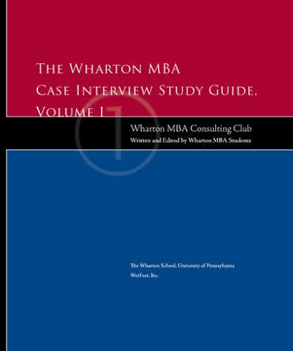 The Wharton MBA Case Interview Study Guide: Volume I (Paperback)