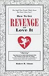 How To Get Revenge and Love It How To Get Revenge and Love It