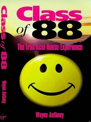 Class of 88: The True Acid House Experience