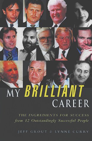 My Brilliant Career: 12 High Achievers Reveal the Secrets of Their Success (Paperback)
