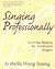 Singing Professionally: Studying Singing for Actors and Singers