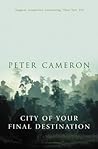 City of Your Final Destination by Peter    Cameron
