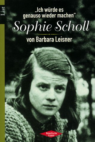 'Ich würde es genauso wieder machen'. Sophie Scholl. (Paperback)